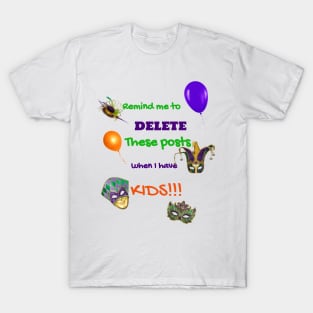 Remind me to delete these posts when I have Kids T-Shirt